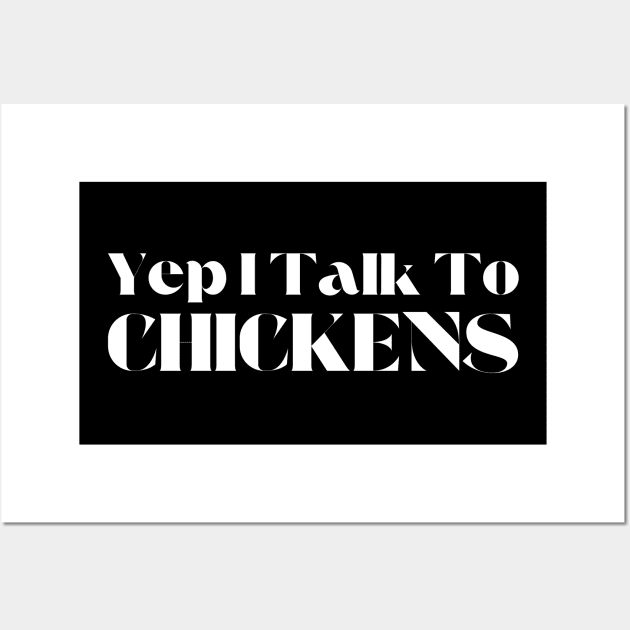 Yep I Talk To Chickens Wall Art by HobbyAndArt